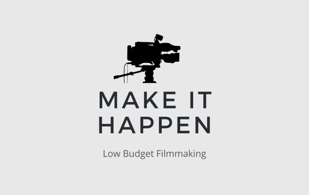 Making a Low Budget Film Happen