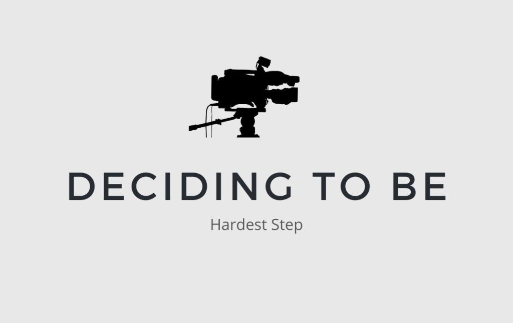 Deciding to be a filmmaker | The hardest step