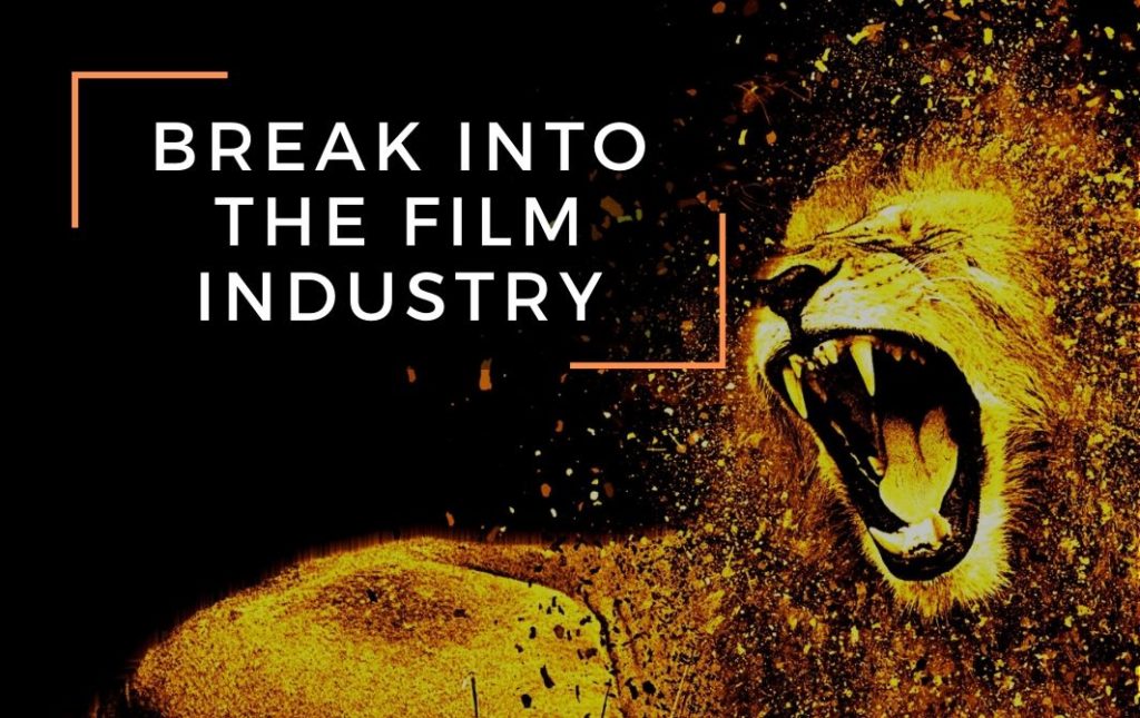 How to Break Into The Film Industry