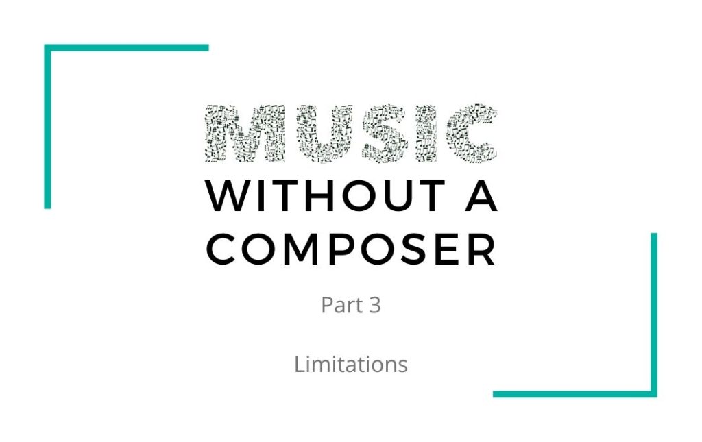 Limitations of Music Without A Composer