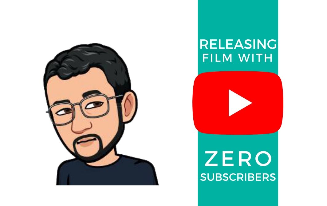 Releasing A Film With Zero Subscribers on YouTube