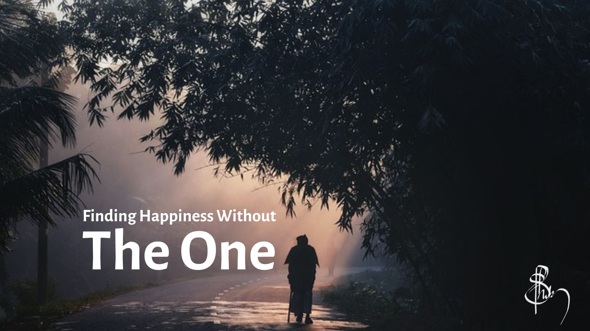 What If I Never Find 'The One'? Can I Still Be Truly Happy? Finding Happiness Without 'The One'